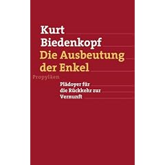 Die Ausbeutung der Enkel: Pl�doyer f�r die R�ckkehr zur Vernunft