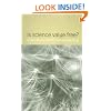 Is Science Value Free?: Values and Scientific Understanding (Philosophical Issues in Science)