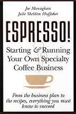 Espresso!: Starting and Running Your Own Coffee Business