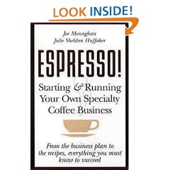 Espresso!: Starting and Running Your Own Specialty Coffee Business: Starting and Running Your Own Coffee Business