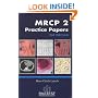 MRCP 2 Practice Papers: Case Histories, Data Interpretations and Photographic Material