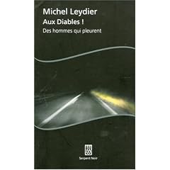 Aux diables ! : Des hommes qui pleurent