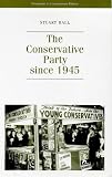The Conservative Party Since 1945 (Documents in Contemporary History)