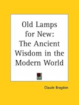 Old Lamps for New: The Ancient Wisdom in the Modern World