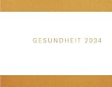 Zukunftsstudie Gesundheit 2034. 30 Jahre ratiopharm. Chancen, Risiken und Nebenwirkungen - 