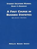 A First Course in Business Statistics: Student Solutions Manual
