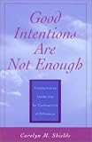 Good Intentions Are Not Enough: Transformative Leadership for Communities of Difference