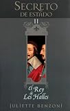 Secreto de Estado II: El Rey de Les Halles (Secreto De Estado / Secret of the State) (Spanish Edition)