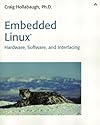 Embedded Linux(R): Hardware, Software, and Interfacing