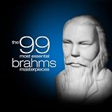 The 99 Most Essential Brahms Masterpieces (Amazon Exclusive)