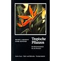 Tropische Pflanzen: Ein Bestimmungsbuch f�r den Touristen