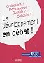 Le d�veloppement en d�bat ! : Croissance ? D�croissance ? Durable ? Solidaire ?