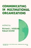 Communicating in Multinational Organizations (International and Intercultural Communication Annual)