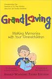 Grandloving: Making Memories with Your Grandchildren, Third Edition