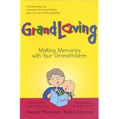 Grandloving: Making Memories with Your Grandchildren, Third Edition