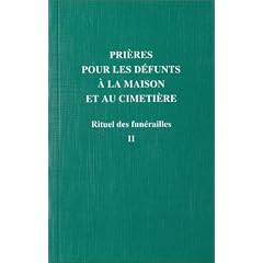 Rituel des fun�railles, tome II : Pri�res pour les d�funts � la maison et au cimeti�re