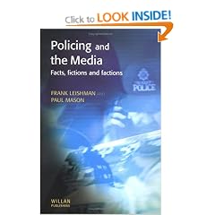 Policing and the Media: Facts, Fictions and Factions (Policing & Society)