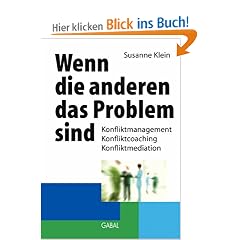 Wenn die anderen das Problem sind: Konfliktmanagement, Konfliktcoaching, Konfliktmediation