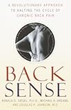 Back Sense: A Revolutionary Approach to Halting the Cycle of Chronic Back Pain