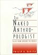 The Naked Anthropologist: Tales from Around the World (Wadsworth modern anthropological library series)