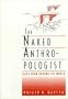 The Naked Anthropologist: Tales from Around the World (Wadsworth Modern Anthropology Library)