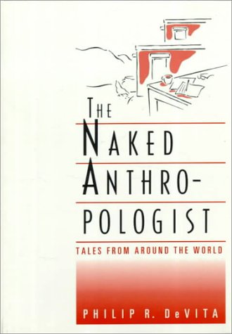 The Naked Anthropologist: Tales from Around the World (Wadsworth Modern Anthropology Library) under Ethnology in The Books Store