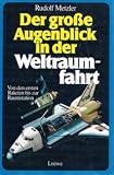 Bild zu: Der gro&szlig;e Augenblick in der Weltraumfahrt. Sonderausgabe. Von den ersten Raketen bis zur Raumstation