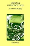 Debussy in Proportion : A Musical Analysis