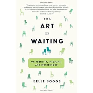 The Art of Waiting: On Fertility, Medicine, and Motherhood