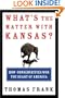 What's the Matter with Kansas? How Conservatives Won the Heart of America