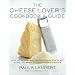 The Cheese Lover's Cookbook and Guide: Over 150 Recipes with Instructions on How to Buy, Store, and Serve All Your Favorite Cheeses