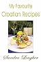My Favourite Croatian Recipes