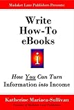 Write How-To eBooks: How YOU Can Turn Information into Income