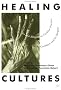Healing Cultures: Art and Religion as Curative Practices in the Caribbean and its Diaspora Healing Cultures: Art and Religion as Curative Practices in the Caribbean and its Diaspora