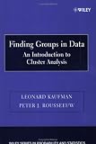 Finding Groups in Data: An Introduction to Cluster Analysis (Wiley Series in Probability and Statistics)