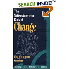 The Native American Book of Change (Native People, Native Ways Series, Vol 3)