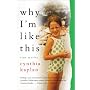why I'm like this: True Stories by Cynthia Kaplan