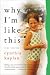 why I'm like this: True Stories