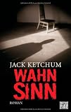 Wahnsinn: Roman - Jack Ketchum