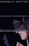 Deep Blue Almost Black: Selected Fiction