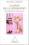 La peur de la s�paration : De l'enfance � l'�ge adulte