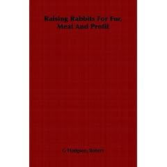 Raising Rabbits For Fur, Meat And Profit