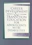 Career Development and Transition Education for Adolescents With Disabilities