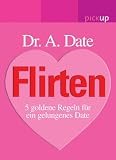 Flirten: 5 Goldene Regeln f�r ein gelungenes Date