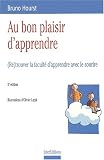 Au bon plaisir d apprendre : (Re)trouver la faculté d apprendre avec le sourire