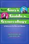 Your Guy's Guide to Gynecology