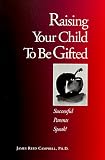 Raising Your Child to Be Gifted: Successful Parents Speak!