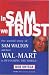 In Sam We Trust: The Untold Story of Sam Walton and How Wal-Mart is Devouring the World