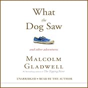 What the Dog Saw: And Other Adventures | [Malcolm Gladwell]