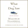 What the Dog Saw: And Other Adventures